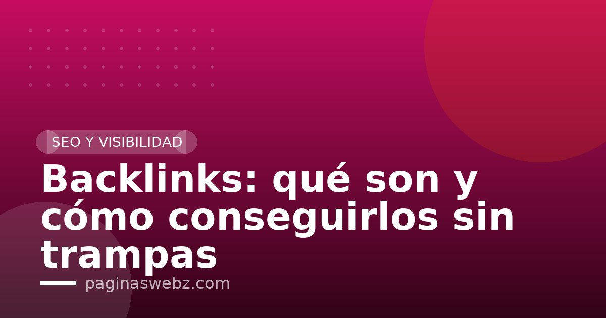 Backlinks: qué son y cómo conseguirlos sin trampas