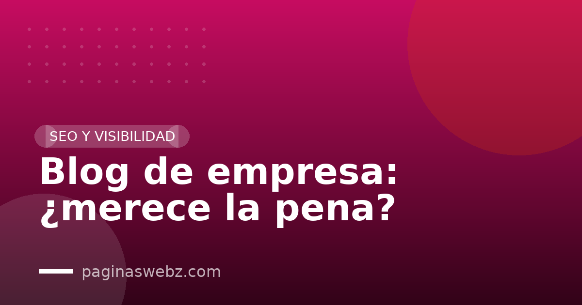 Blog de empresa: ¿merece la pena?