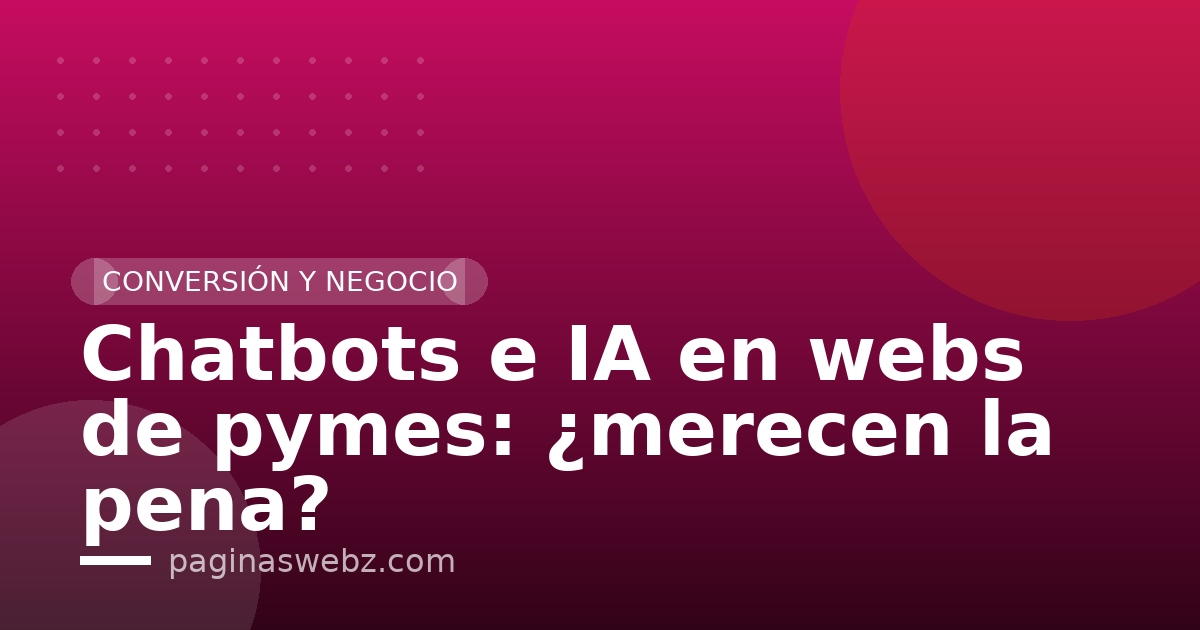 Chatbots e IA en webs de pymes: ¿merecen la pena?