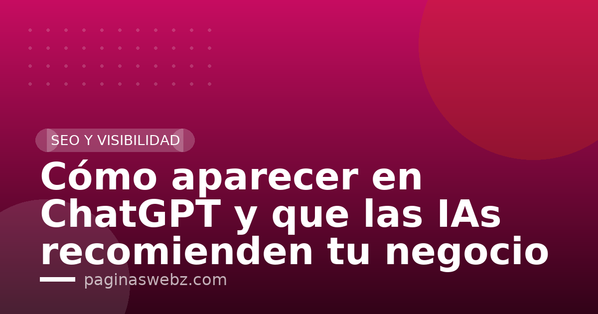 Cómo aparecer en ChatGPT y que las IAs recomienden tu negocio