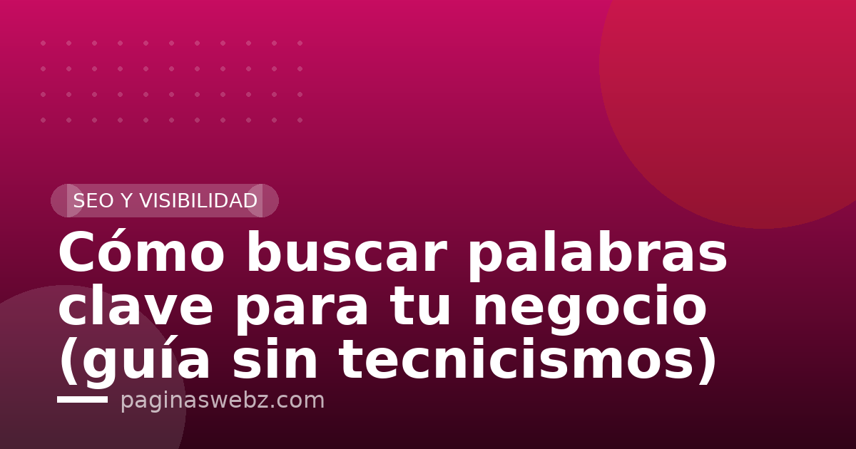 Cómo buscar palabras clave para tu negocio (guía sin tecnicismos)