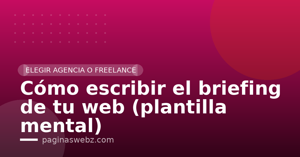 Cómo escribir el briefing de tu web (plantilla mental)