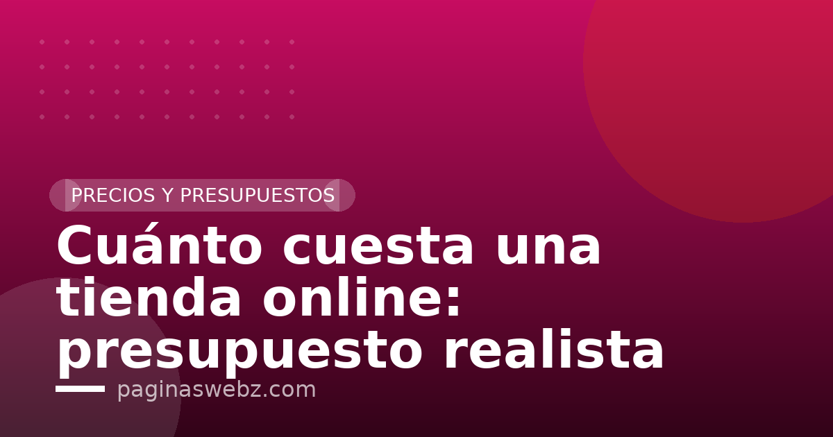 Cuánto cuesta una tienda online: presupuesto realista