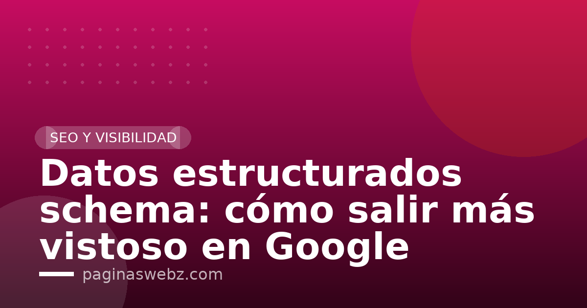 Datos estructurados schema: cómo salir más vistoso en Google