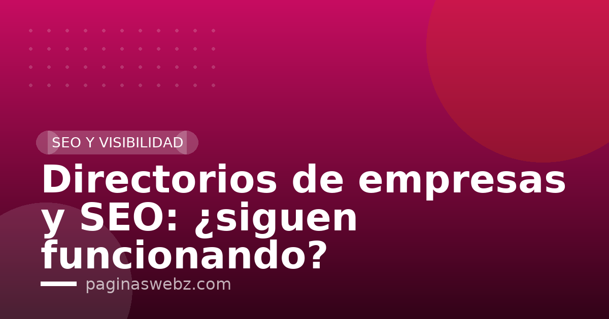Directorios de empresas y SEO: ¿siguen funcionando?