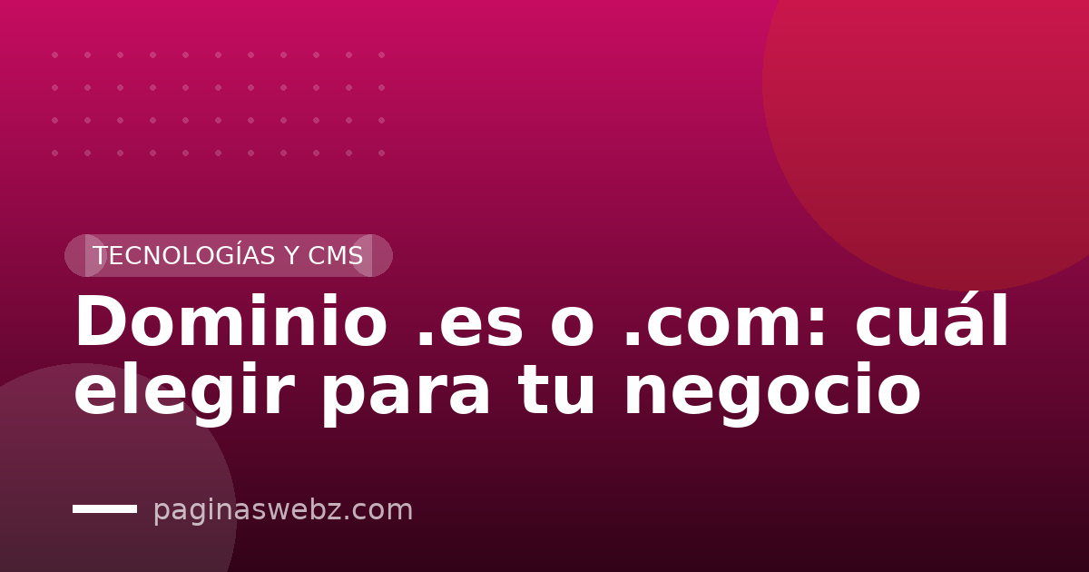 Dominio .es o .com: cuál elegir para tu negocio