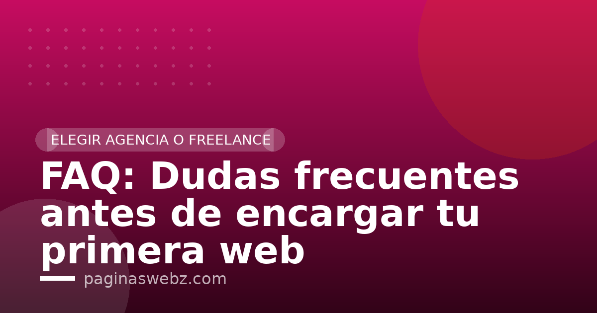 FAQ: Dudas frecuentes antes de encargar tu primera web