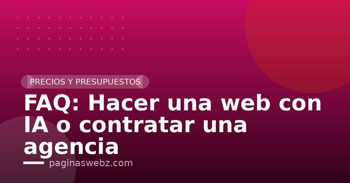 FAQ: Hacer una web con IA o contratar una agencia