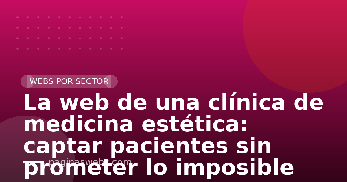 La web de una clínica de medicina estética: captar pacientes sin prometer lo imposible
