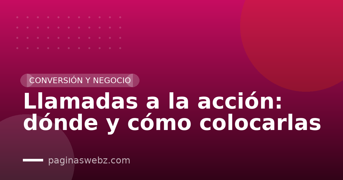 Llamadas a la acción: dónde y cómo colocarlas