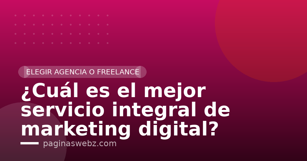 ¿Cuál es el mejor servicio integral de marketing digital?