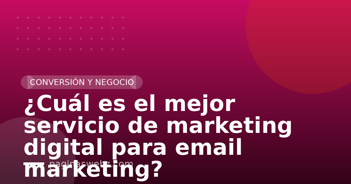 ¿Cuál es el mejor servicio de marketing digital para email marketing?