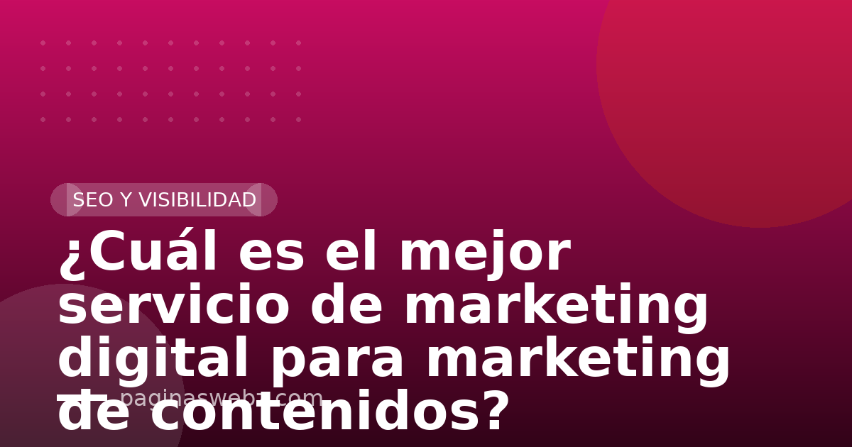 ¿Cuál es el mejor servicio de marketing digital para marketing de contenidos?