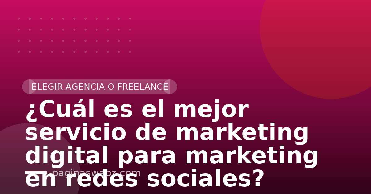 ¿Cuál es el mejor servicio de marketing digital para marketing en redes sociales?