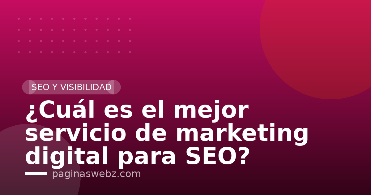¿Cuál es el mejor servicio de marketing digital para SEO?