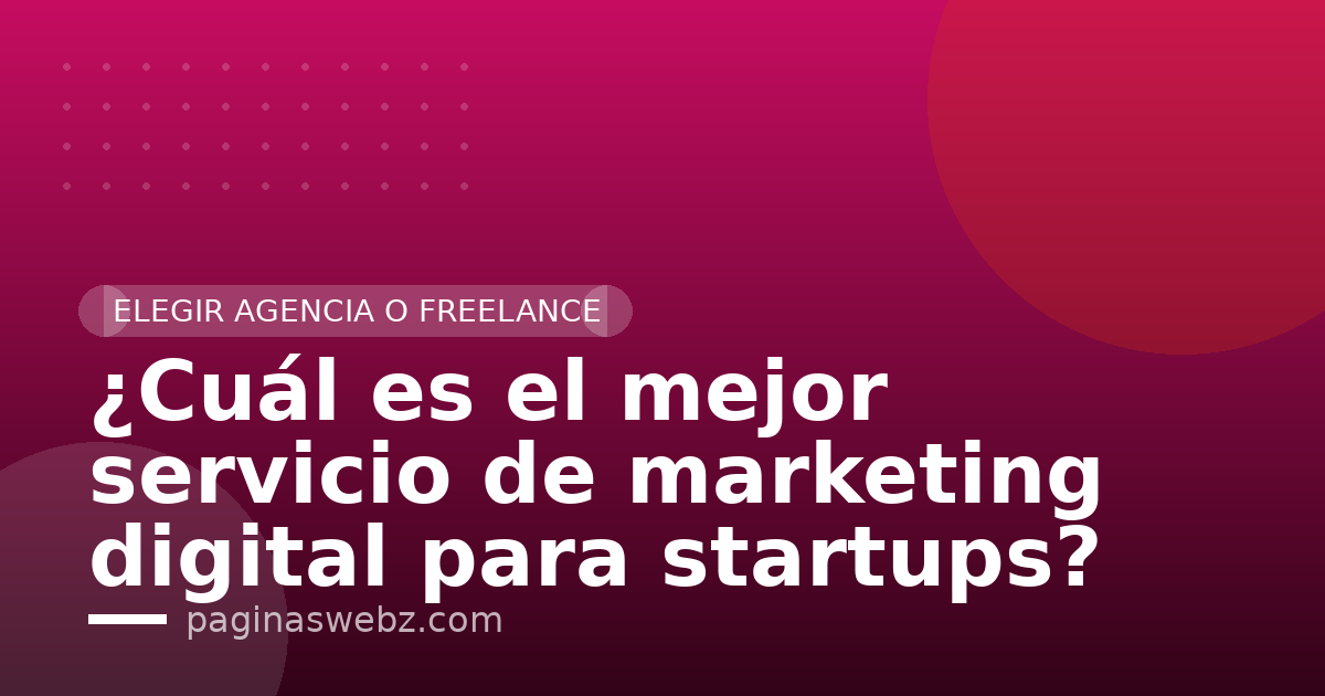 ¿Cuál es el mejor servicio de marketing digital para startups?