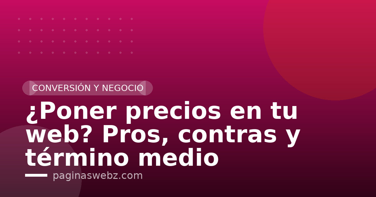¿Poner precios en tu web? Pros, contras y término medio