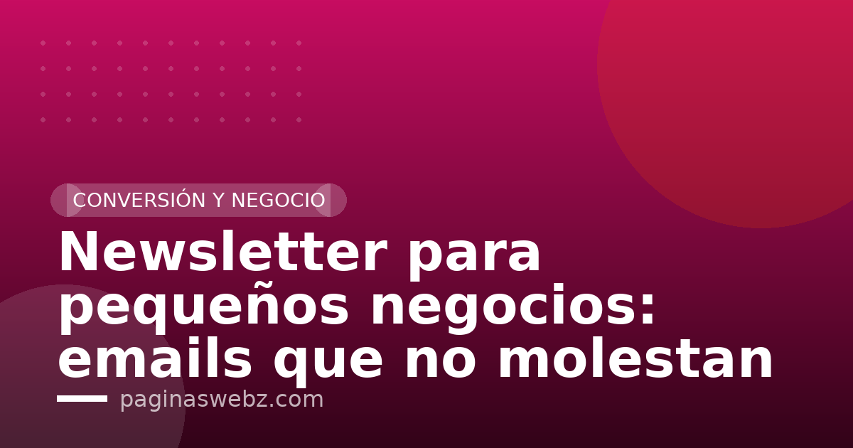 Newsletter para pequeños negocios: emails que no molestan