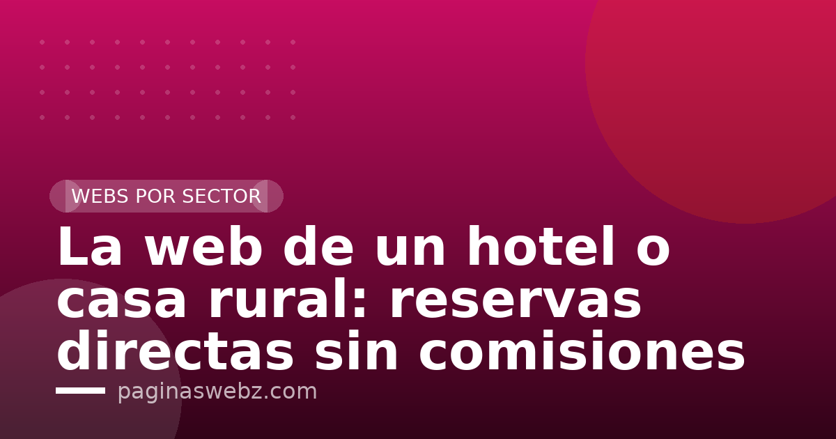 La web de un hotel o casa rural: reservas directas sin comisiones