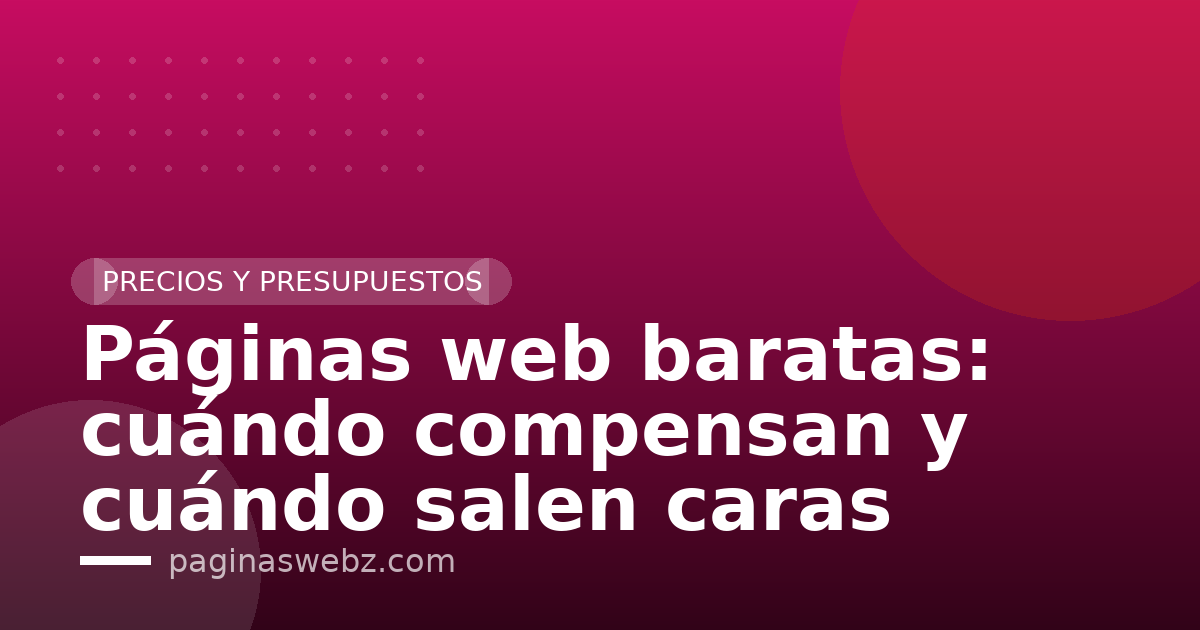 Páginas web baratas: cuándo compensan y cuándo salen caras