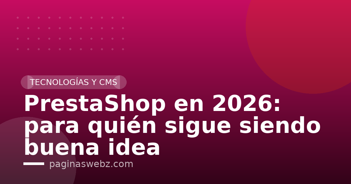 PrestaShop en 2026: para quién sigue siendo buena idea