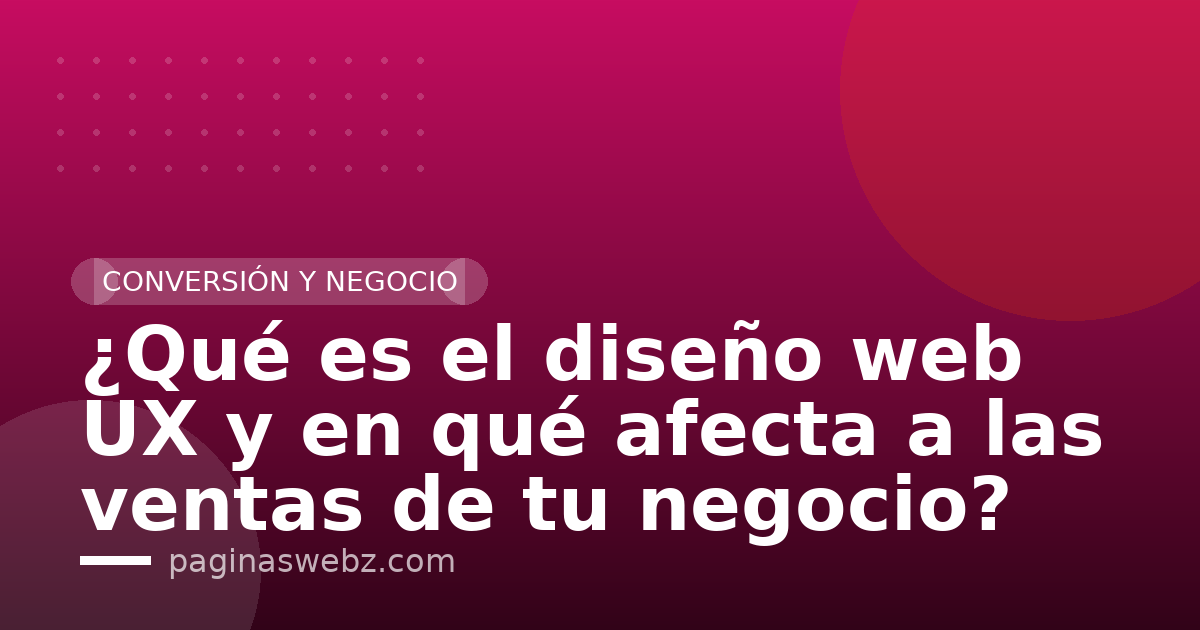 ¿Qué es el diseño web UX y en qué afecta a las ventas de tu negocio?