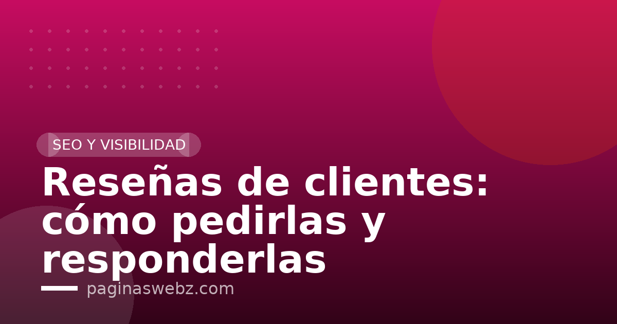 Reseñas de clientes: cómo pedirlas y responderlas