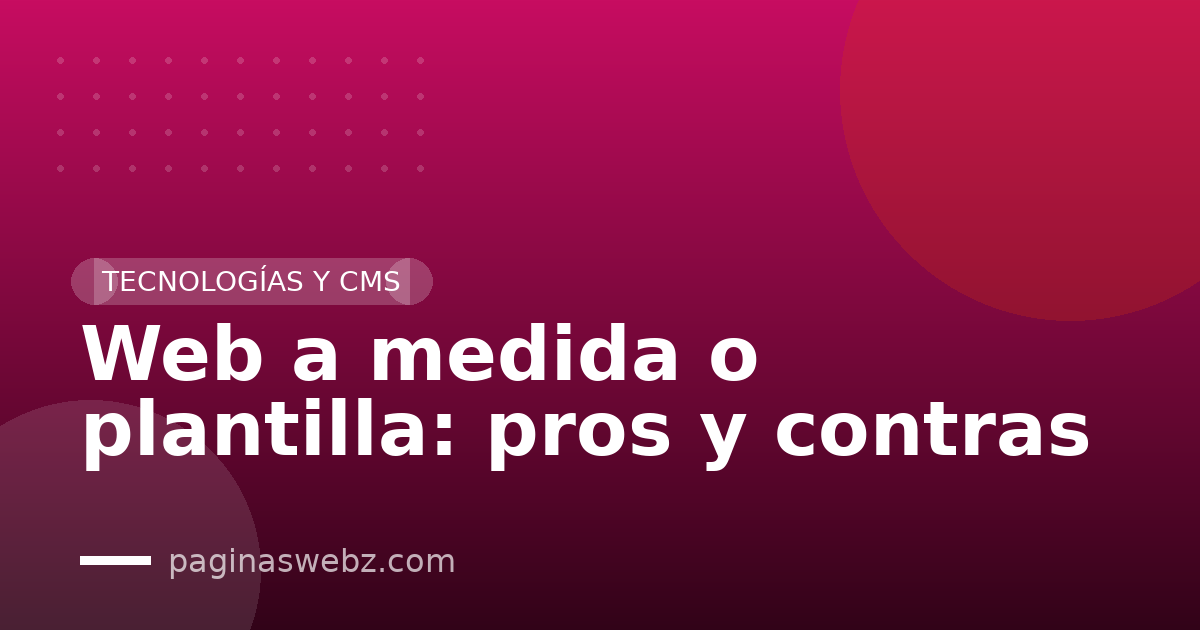 Web a medida o plantilla: pros y contras