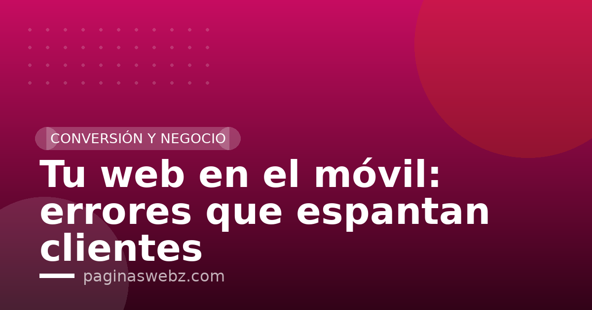 Tu web en el móvil: errores que espantan clientes