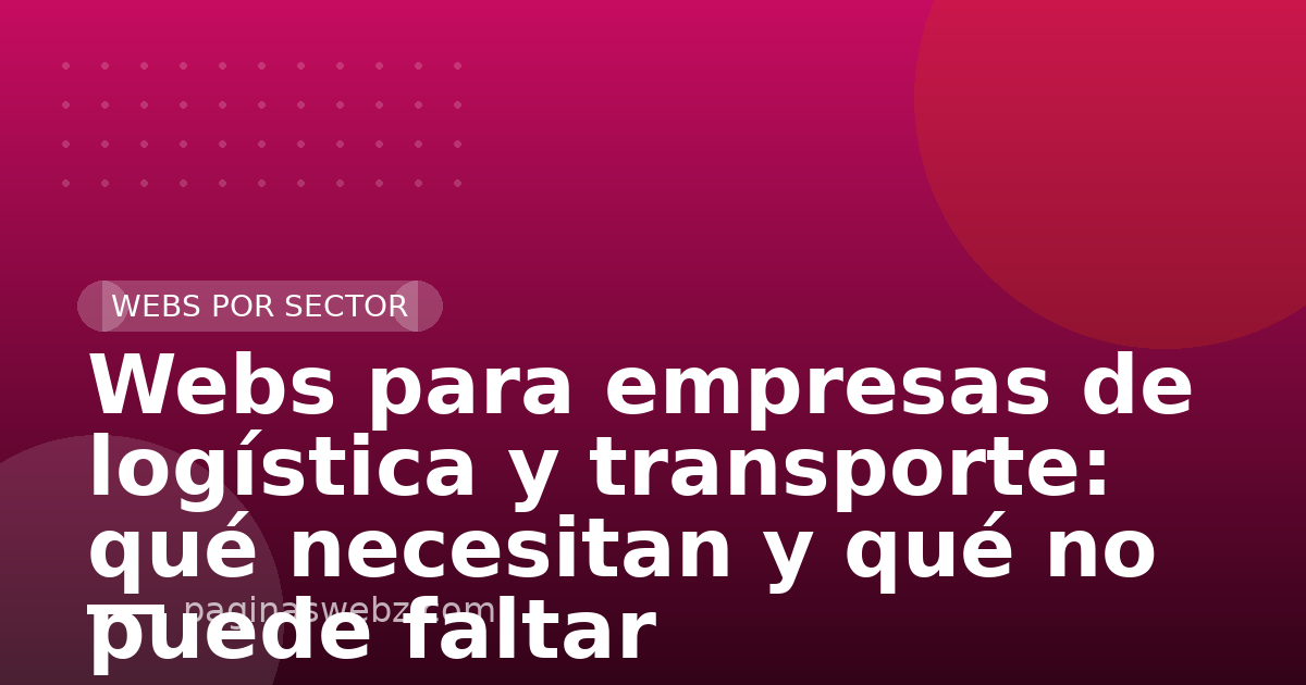 Webs para empresas de logística y transporte: qué necesitan y qué no puede faltar