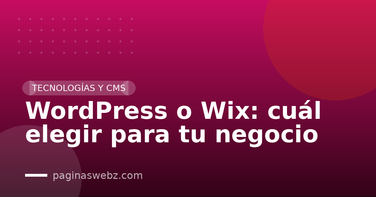 WordPress o Wix: cuál elegir para tu negocio